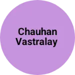Business logo of Chauhan Vastralay