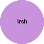 Business logo of Irsh