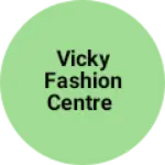 Business logo of Vicky fashion centre