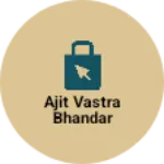 Business logo of Ajit Vastra Bhandar
