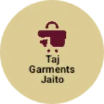 Business logo of Taj garments jaito