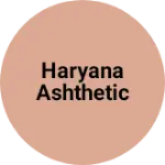 Business logo of Haryana Ashthetic