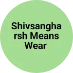 Business logo of Shivsangharsh means wear
