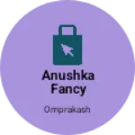 Business logo of Anushka fancy store