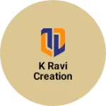 Business logo of K ravi creation
