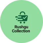 Business logo of Rushgu Collection