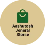 Business logo of Aashutosh jeneral storse
