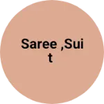 Business logo of Saree ,suit