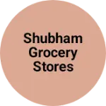 Business logo of Shubham Grocery Stores
