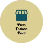Business logo of Prem fashion point