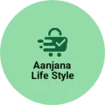 Business logo of Aanjana Life Style