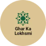 Business logo of Ghar ka lokhsmi
