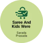 Business logo of Saree and kids were