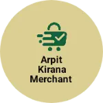 Business logo of Arpit kirana merchant