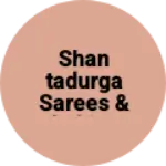 Business logo of Shantadurga sarees & clothings