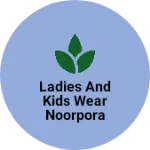 Business logo of Ladies and kids wear Noorpora Awantipora