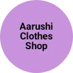 Business logo of Aarushi clothes shop