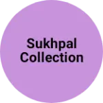 Business logo of Sukhpal collection