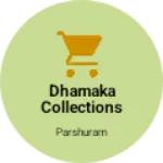 Business logo of Dhamaka collections