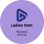 Business logo of Ladies item