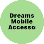 Business logo of Dreams mobile accessories