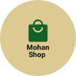 Business logo of Mohan Shop