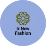 Business logo of IR NEW FASHION