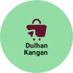 Business logo of Dulhan kangan