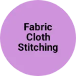 Business logo of Fabric cloth stitching embroidery etc
