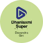 Business logo of Dhanlaxmi super market
