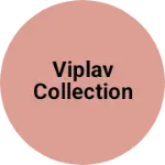 Business logo of Viplav collection