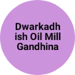 Business logo of Dwarkadhish oil mill gandhinagar