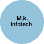 Business logo of M.K. INFOTECH