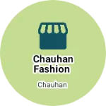 Business logo of Chauhan fashion