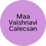 Business logo of Maa vaishnavi calecsan