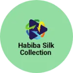 Business logo of Habiba silk collection