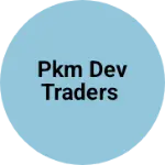 Business logo of PKM DEV TRADERS