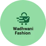 Business logo of Wadhwani fashion