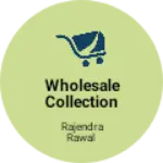 Business logo of wholesale collection