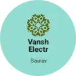 Business logo of Vansh electr