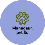 Business logo of MANNGAUR.PVT.LTD