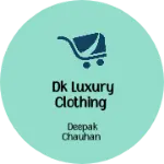 Business logo of Dk luxury clothing
