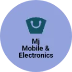 Business logo of Mj mobile & electronics