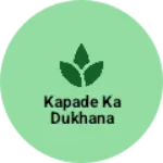 Business logo of Kapade ka dukhana