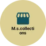 Business logo of M.S.collections