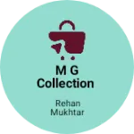 Business logo of M G COLLECTION