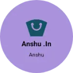 Business logo of Anshu .in