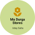 Business logo of Ma Durga Stores