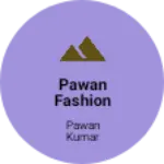 Business logo of Pawan fashion store