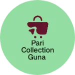 Business logo of Pari collection guna